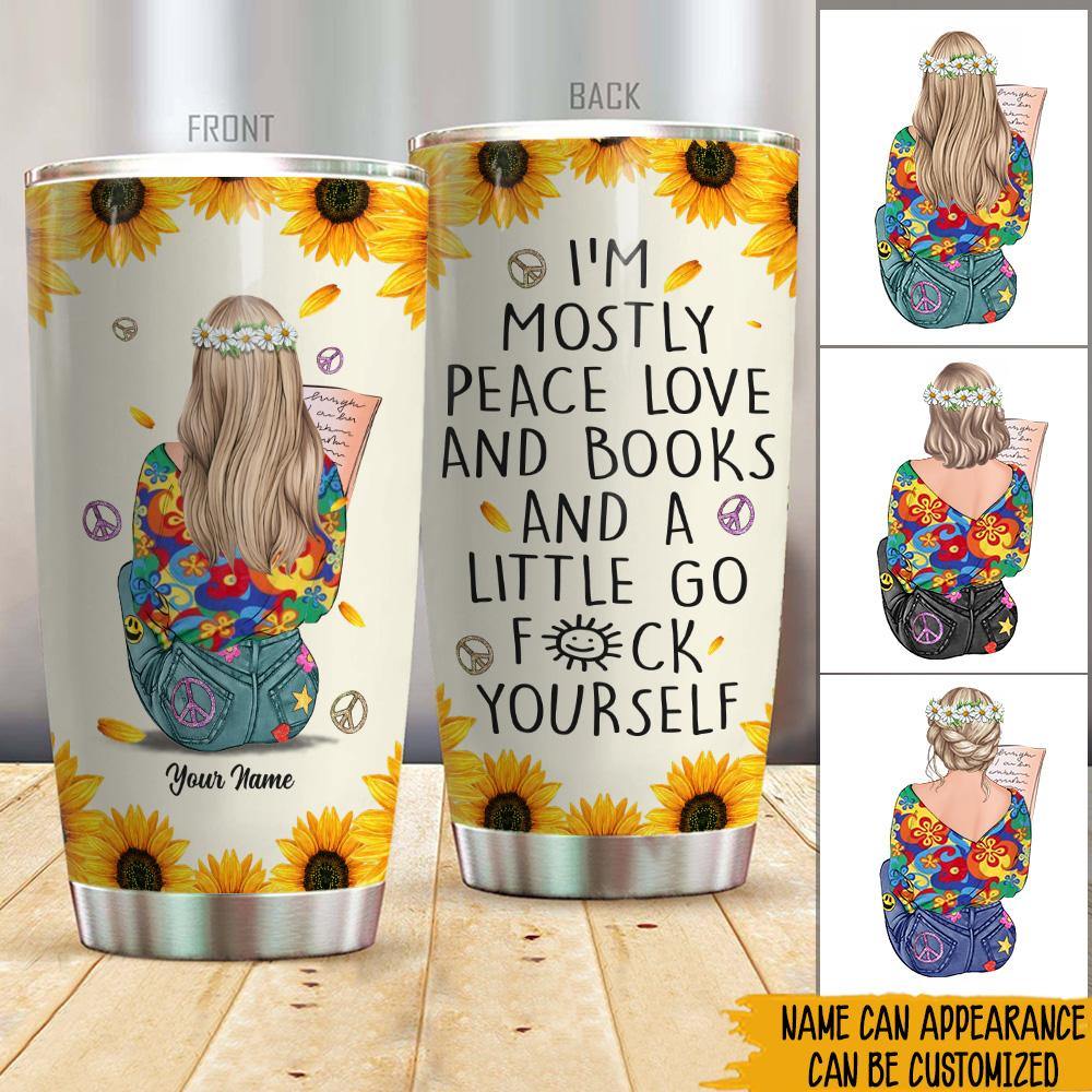 Hippie Book Custom Tumbler I'm Mostly Peace Love And Books Personalized Gift - PERSONAL84