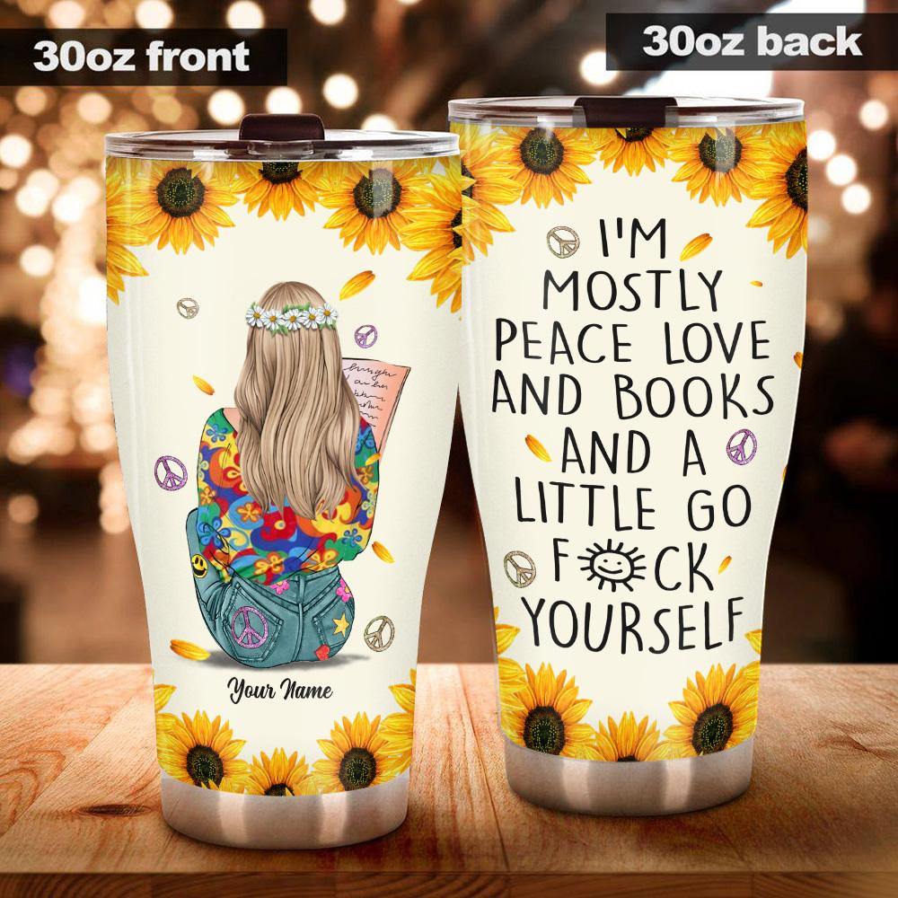 Hippie Book Custom Tumbler I'm Mostly Peace Love And Books Personalized Gift - PERSONAL84