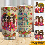 Hippie Custom Tumbler We're Sage Hood And Wish A Mufuka Would Personalized Best Friend Gift - PERSONAL84