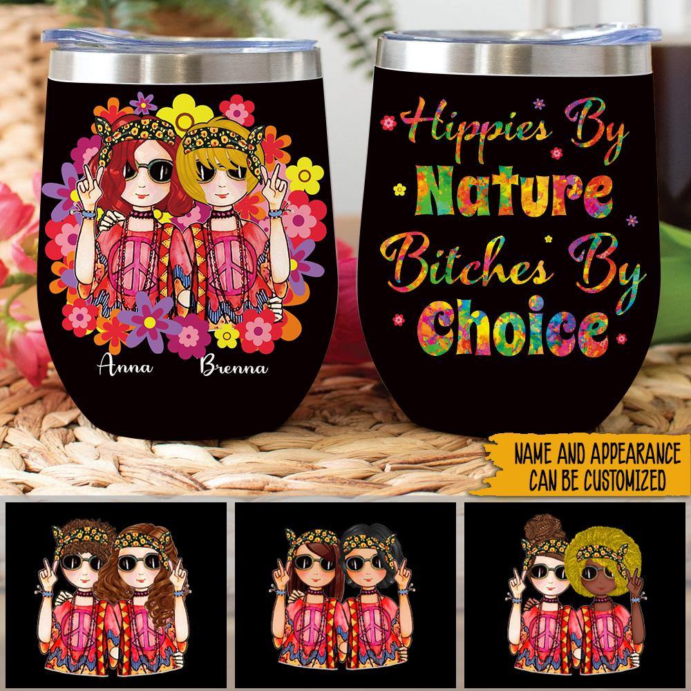 Hippie Custom Wine Tumbler Hippie By Nature Bitches By Choice Personalized Gift - PERSONAL84