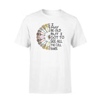 Hippie I Maybe Old But I Gotta See All Cool Bands - Standard T-shirt - PERSONAL84