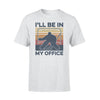 Hockey I&#39;ll Be In My Office Hockey - Standard T-shirt - PERSONAL84
