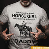 Horse Custom T Shirt Behind Every Horse Girl Is A Daddy Personalized Gift - PERSONAL84