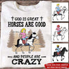 Horse Custom T Shirt God Is Great Horses Are Good People Are Crazy Personalized Gift - PERSONAL84
