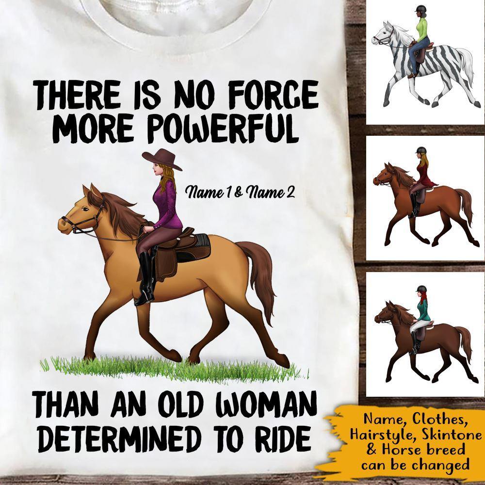 Horse Custom T Shirt There Is No Force More Powerful Than An Old Woman Determined To Ride Personalized Gift - PERSONAL84