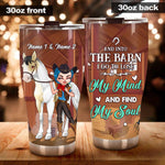 Horse Custom Tumbler And Into The Barn I Go To Lose My Mind And Find My Soul Personalized Gift For Horse Lovers - PERSONAL84