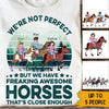 Horse Lovers Custom T Shirt I&#39;m Not Perfect But I Have A Freaking Awesome Horse Personalized Gift - PERSONAL84