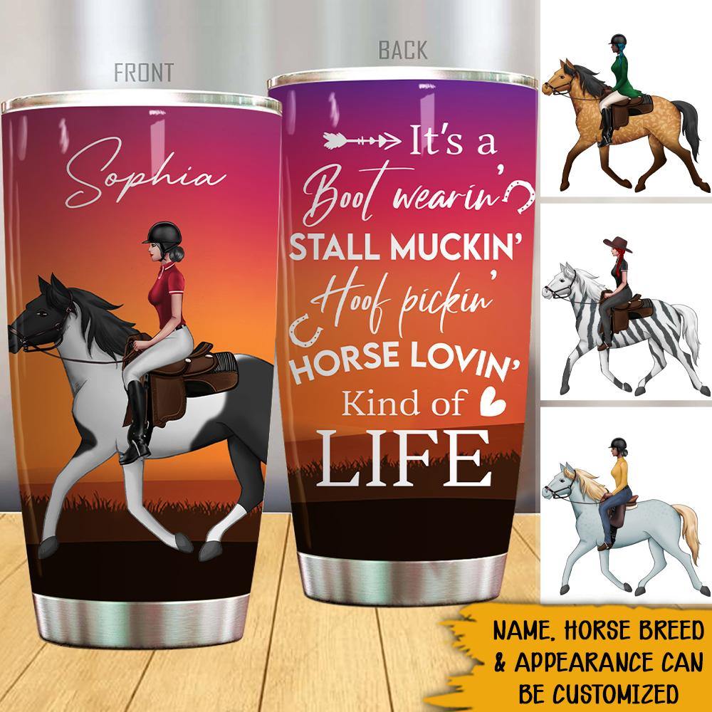 Horse Lovers Custom Tumbler It's A Boot Wearing Horse Loving Kind Of Life Personalized Gift - PERSONAL84