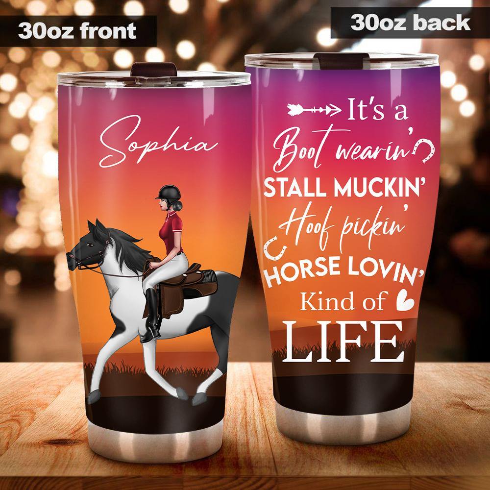 Horse Lovers Custom Tumbler It's A Boot Wearing Horse Loving Kind Of Life Personalized Gift - PERSONAL84