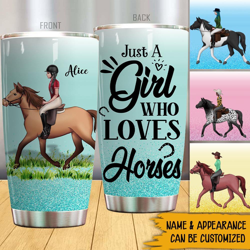 Horse Lovers Custom Tumbler Just A Girl Who Loves Horses Personalized Gift - PERSONAL84