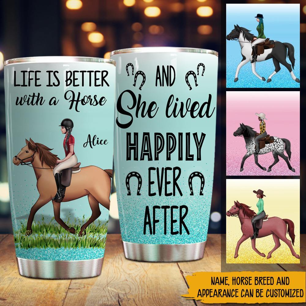 Horse Lovers Custom Tumbler Life Is Better With Horses Personalized Gift - PERSONAL84