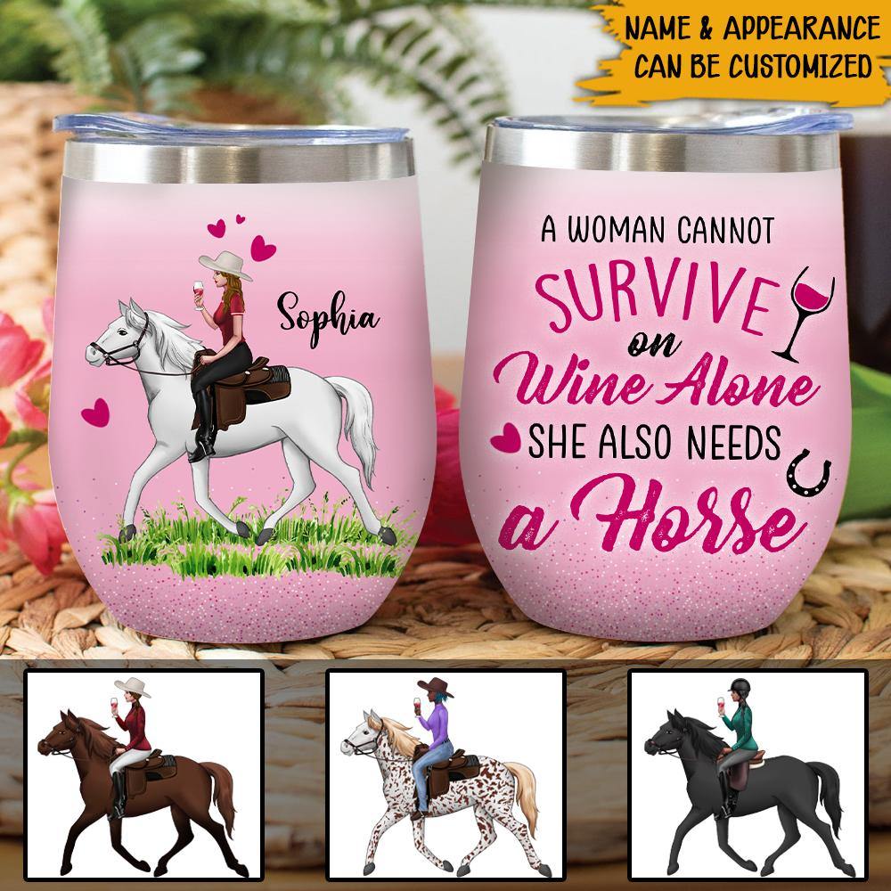 Horse Lovers Custom Wine Tumbler A Woman Cannot Survive On Wine Alone  Personalized Gift