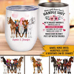 Horse Lovers Funny Custom Wine Tumbler Horse Girls How To Know To Handle Personalized Best Friend Gift - PERSONAL84