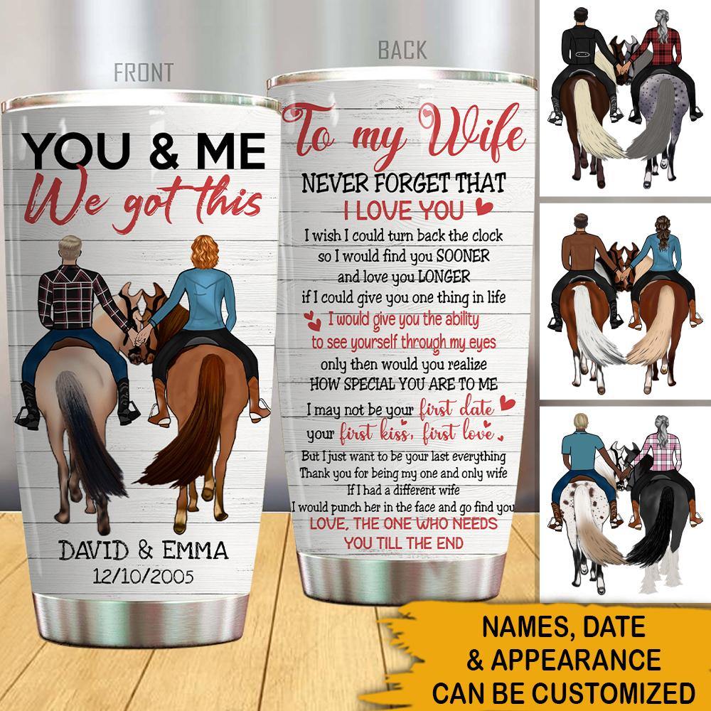 Horse Riding Couple Custom Tumbler I Just Want To Be Your Last Everything Personalized Gift - PERSONAL84