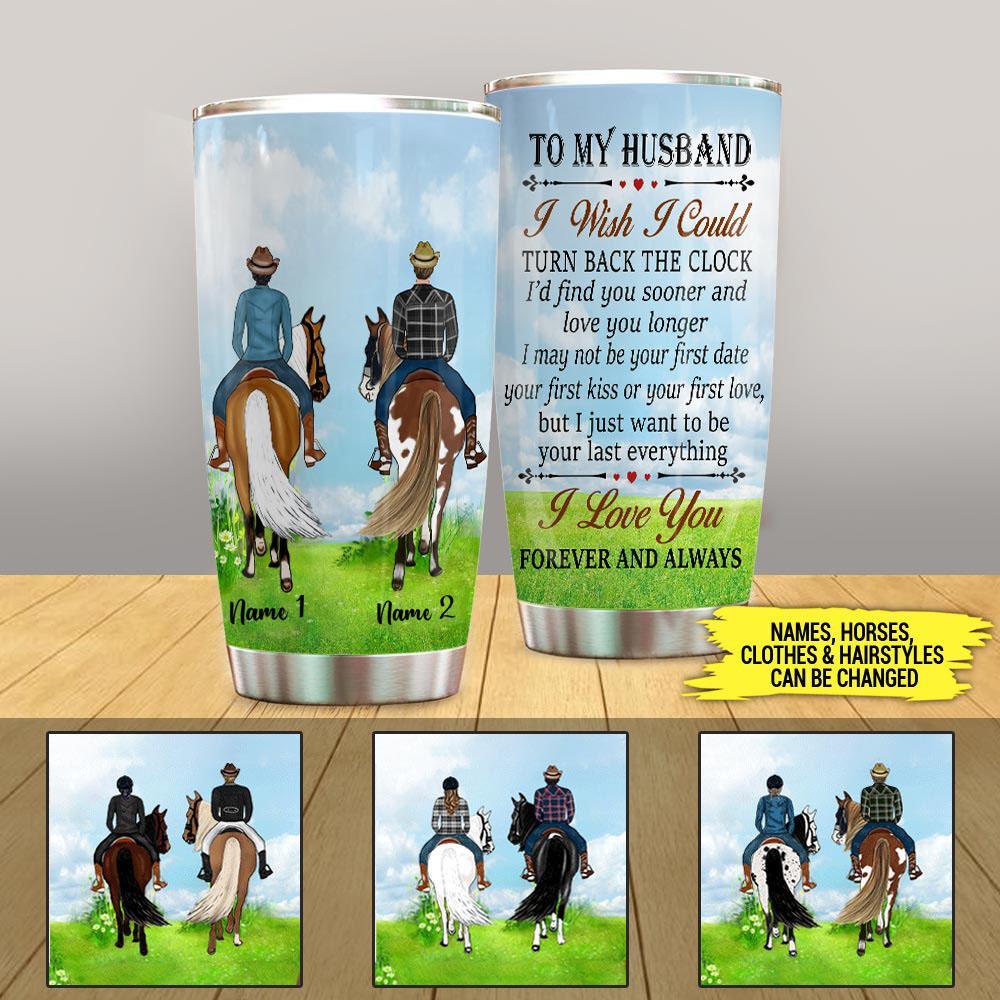 Horse Tumbler Personalized To My Husband I Wish I Could Turn Black The Clock Personalized Gift - PERSONAL84