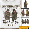 Hunting Girl Custom Shirt Underestimate Me That&#39;ll Be Fun Personalized Gift - PERSONAL84