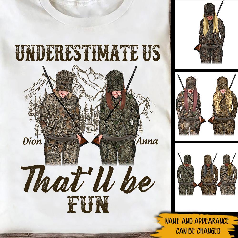 Hunting Girl Custom Shirt Underestimate Me That'll Be Fun Personalized Gift - PERSONAL84