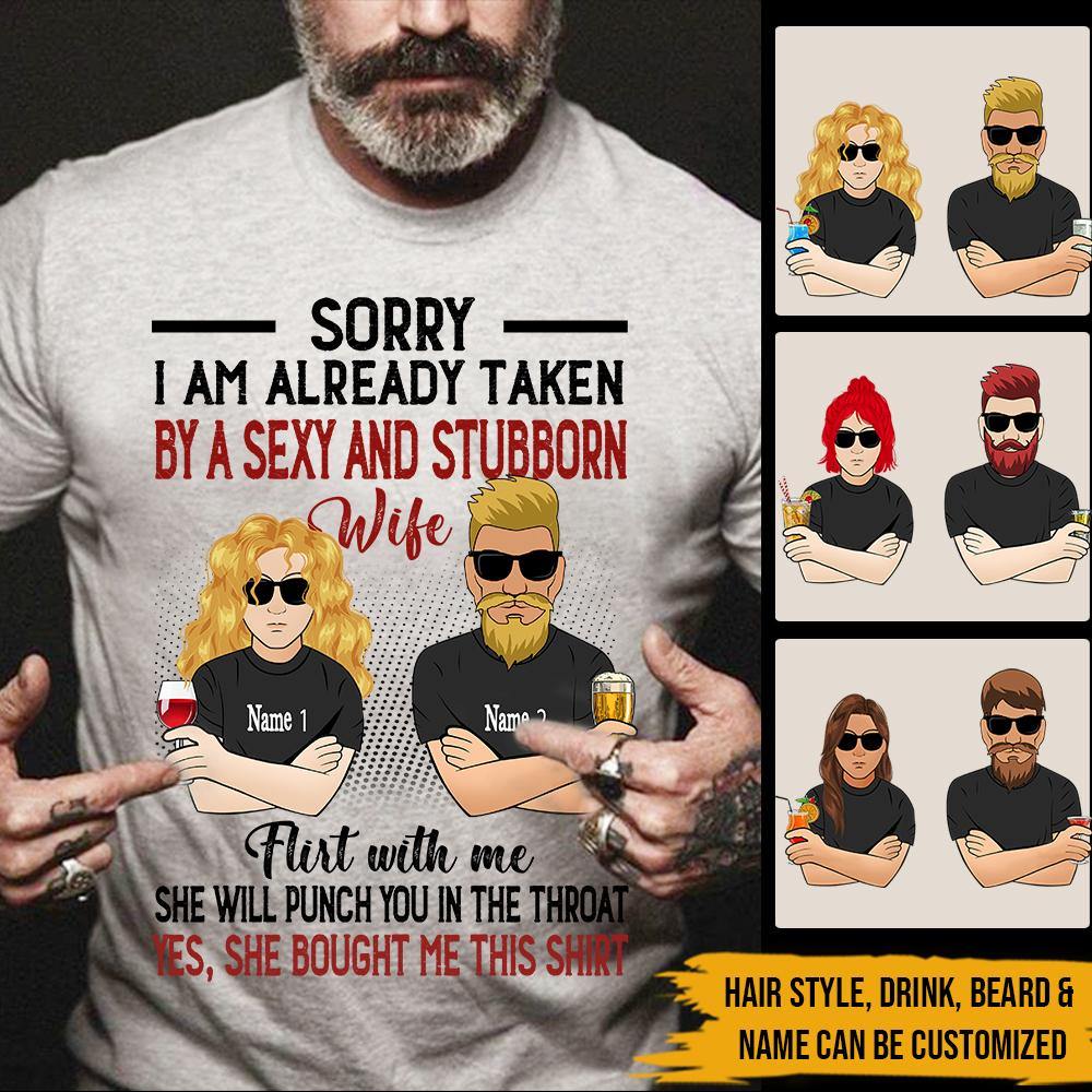 Husband Custom T Shirt Sorry I Am Already Taken By A Sexy & Stubborn Wife Personalized Gift For Him - PERSONAL84
