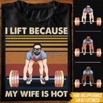 Husband Gift Custom Shirt I Lift Because My Wife Is Hot - PERSONAL84