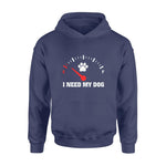 I Need My Dog Hoodie - PERSONAL84