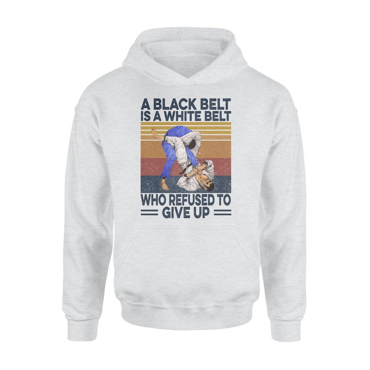 Jiu Jitsu A Black Belt Is A White Belt Who Refused To Give Up- Standard Hoodie - PERSONAL84