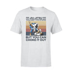 Jiu Jitsu Jiu Jitsu Choke It Out - Standard T-shirt - PERSONAL84