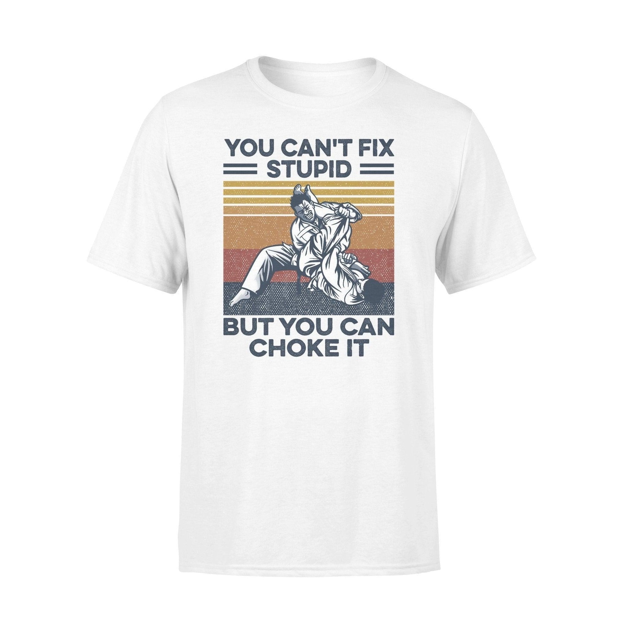 Jiu Jitsu You Can't Fix Stupid But You Can Choke It- Standard T-shirt - PERSONAL84