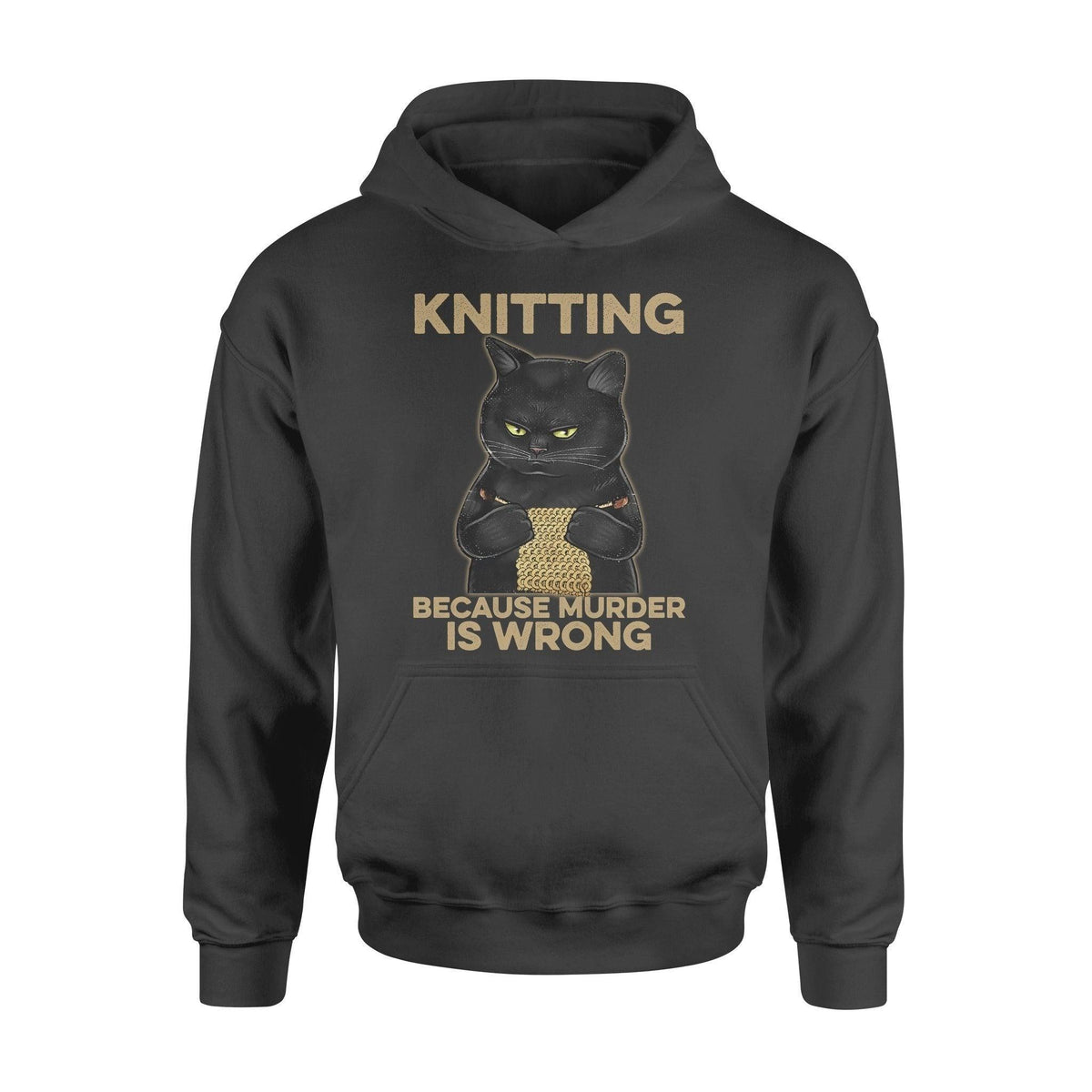 Knit, Cat I Knit Because Murder Is Wrong - Standard Hoodie - PERSONAL84