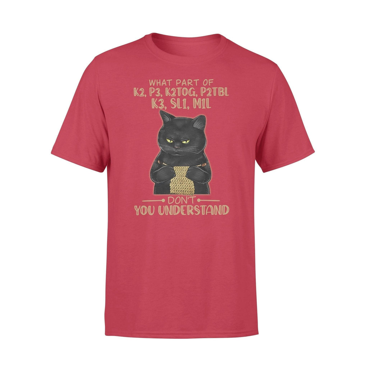 Knit, Cat What Part Of Do You Understand - Standard T-shirt - PERSONAL84