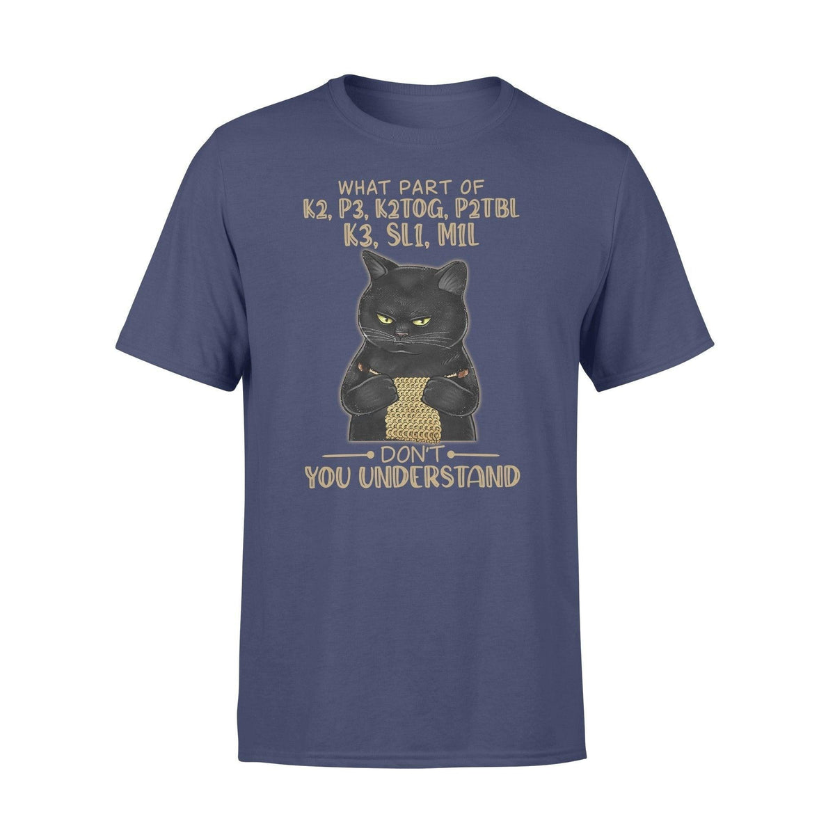 Knit, Cat What Part Of Do You Understand - Standard T-shirt - PERSONAL84