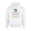 Knitting I Knit I Know Things- Standard Hoodie - PERSONAL84