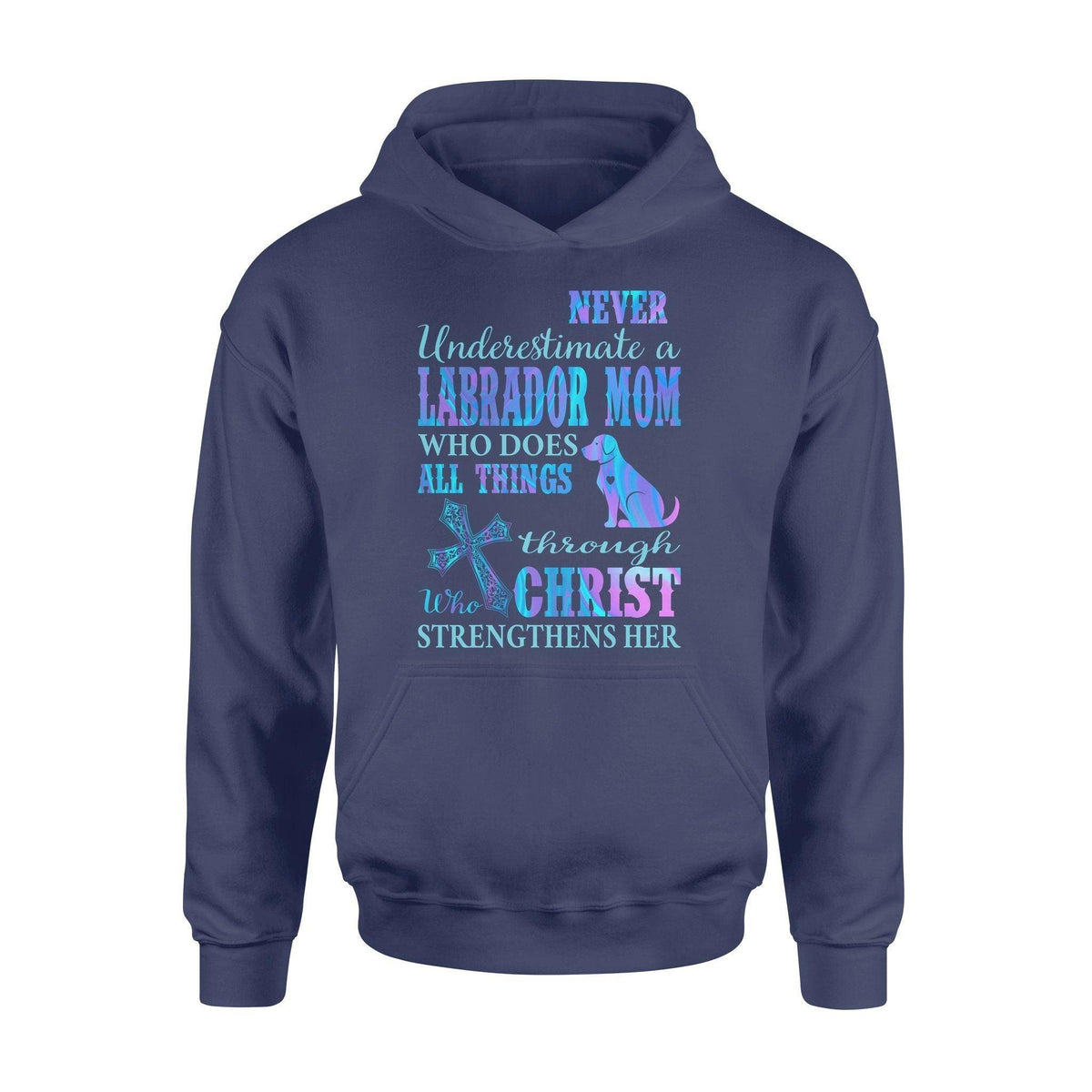 Labrador, Jesus Lab Mom Christ Strengthens Her - Standard Hoodie - PERSONAL84