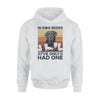 Labrador Retriever Labrador Only Had One - Standard Hoodie - PERSONAL84