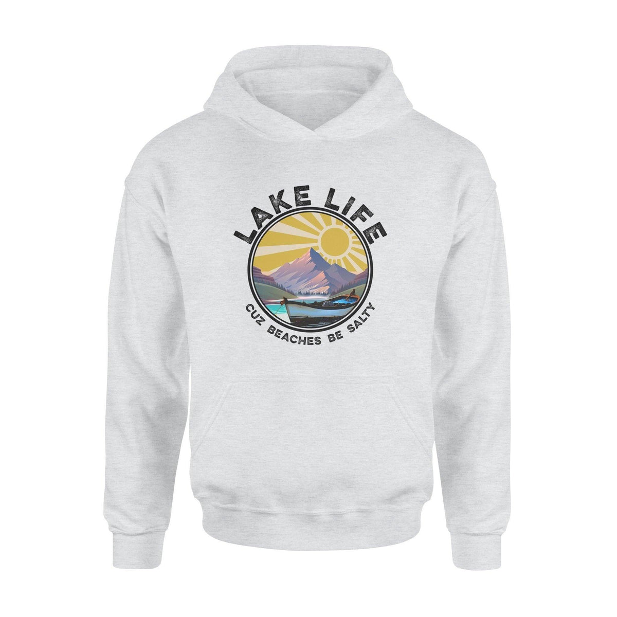 Lake Boat Lake Life Cuz Beaches Be Salty- Standard Hoodie - PERSONAL84
