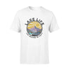 Lake Boat Lake Life Cuz Beaches Be Salty- Standard T-shirt - PERSONAL84