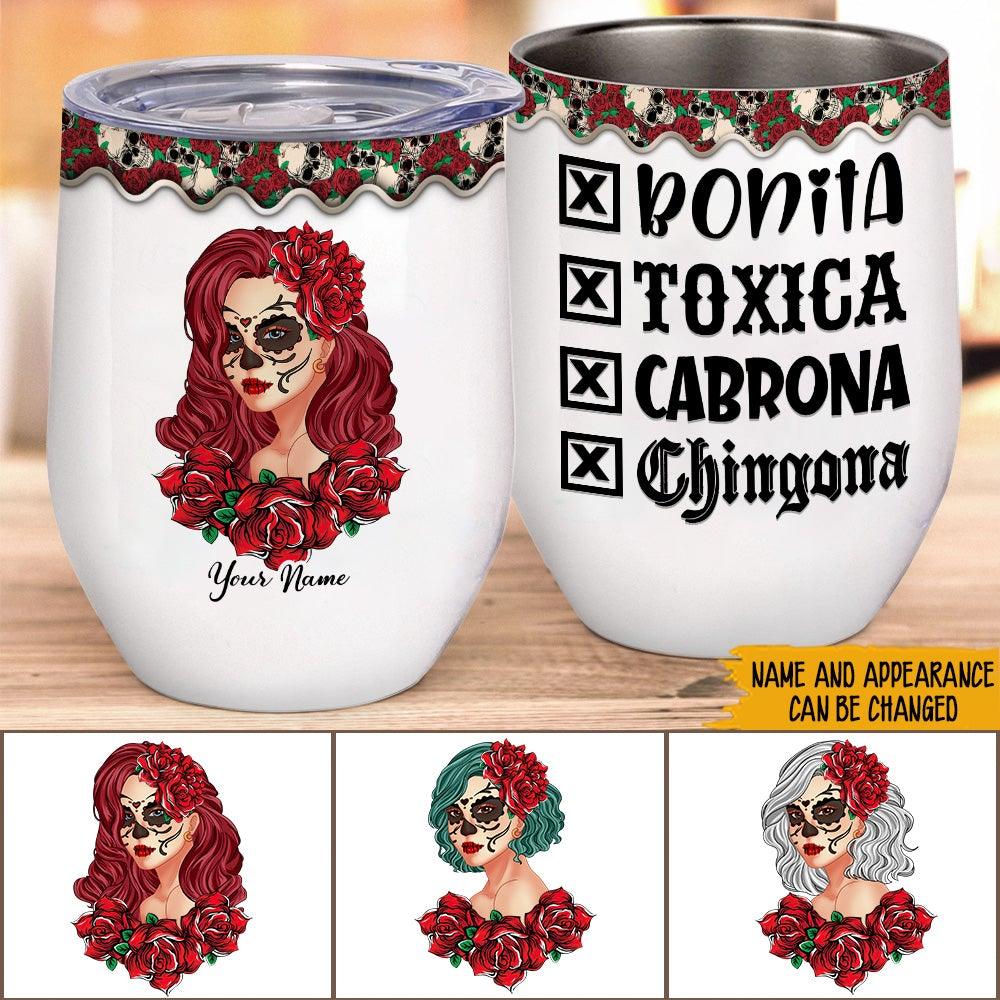 Latin Woman Custom Wine Tumbler Bonita Toxica Cabrona Chingona Personalized Gift - PERSONAL84