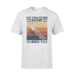 Lawn Mower Do You Even Mow Bro? - Standard T-shirt - PERSONAL84