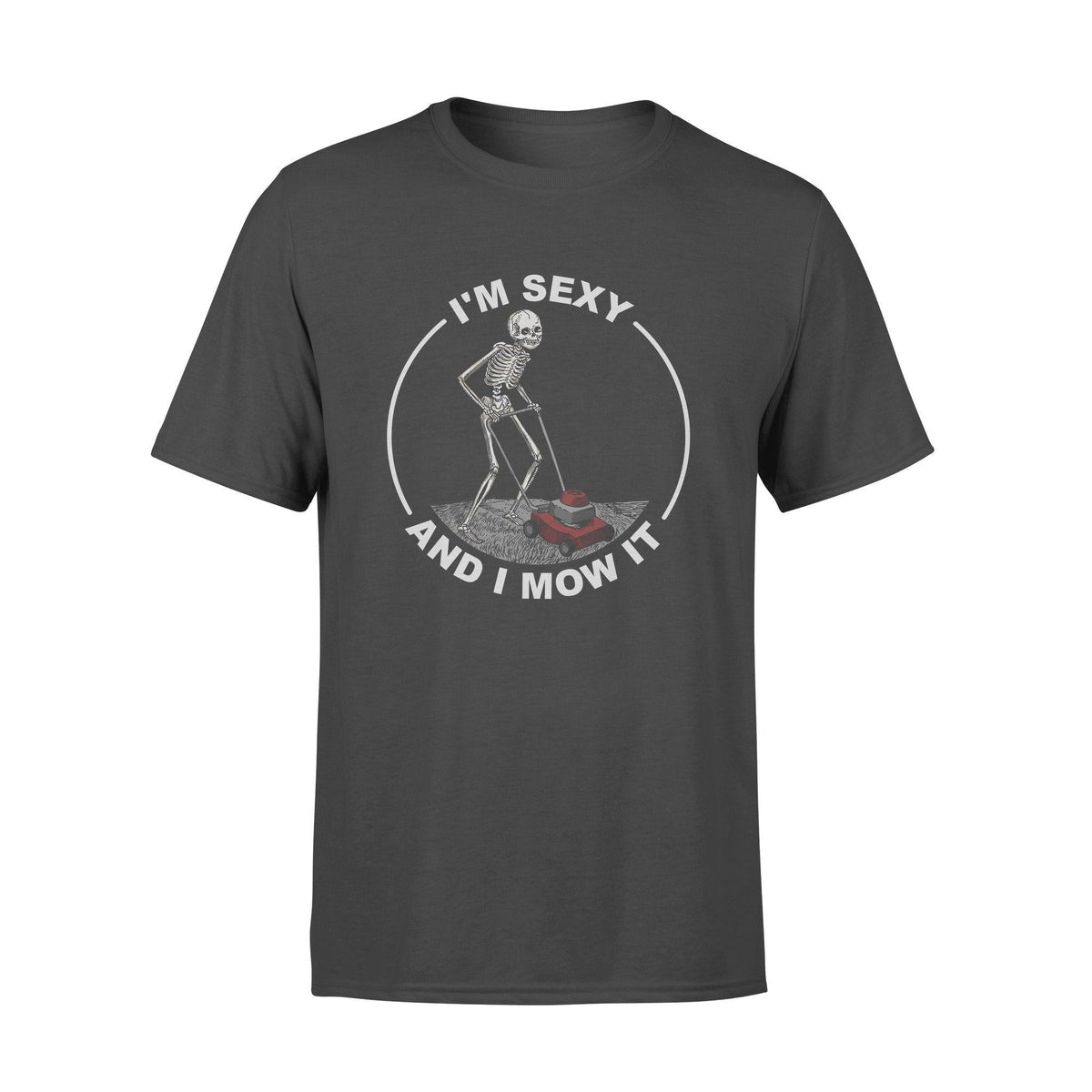 Lawn Mower I'm Sexy And I Mow It - Standard T-shirt - PERSONAL84