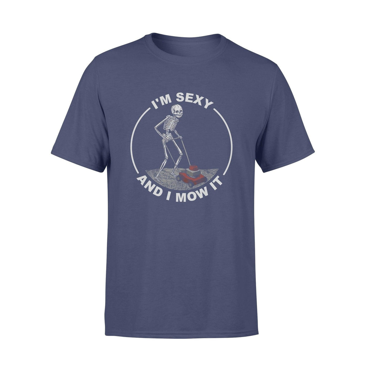 Lawn Mower I'm Sexy And I Mow It - Standard T-shirt - PERSONAL84