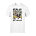 Lawn Mower You Don't Stop Mowing - Standard T-shirt - PERSONAL84