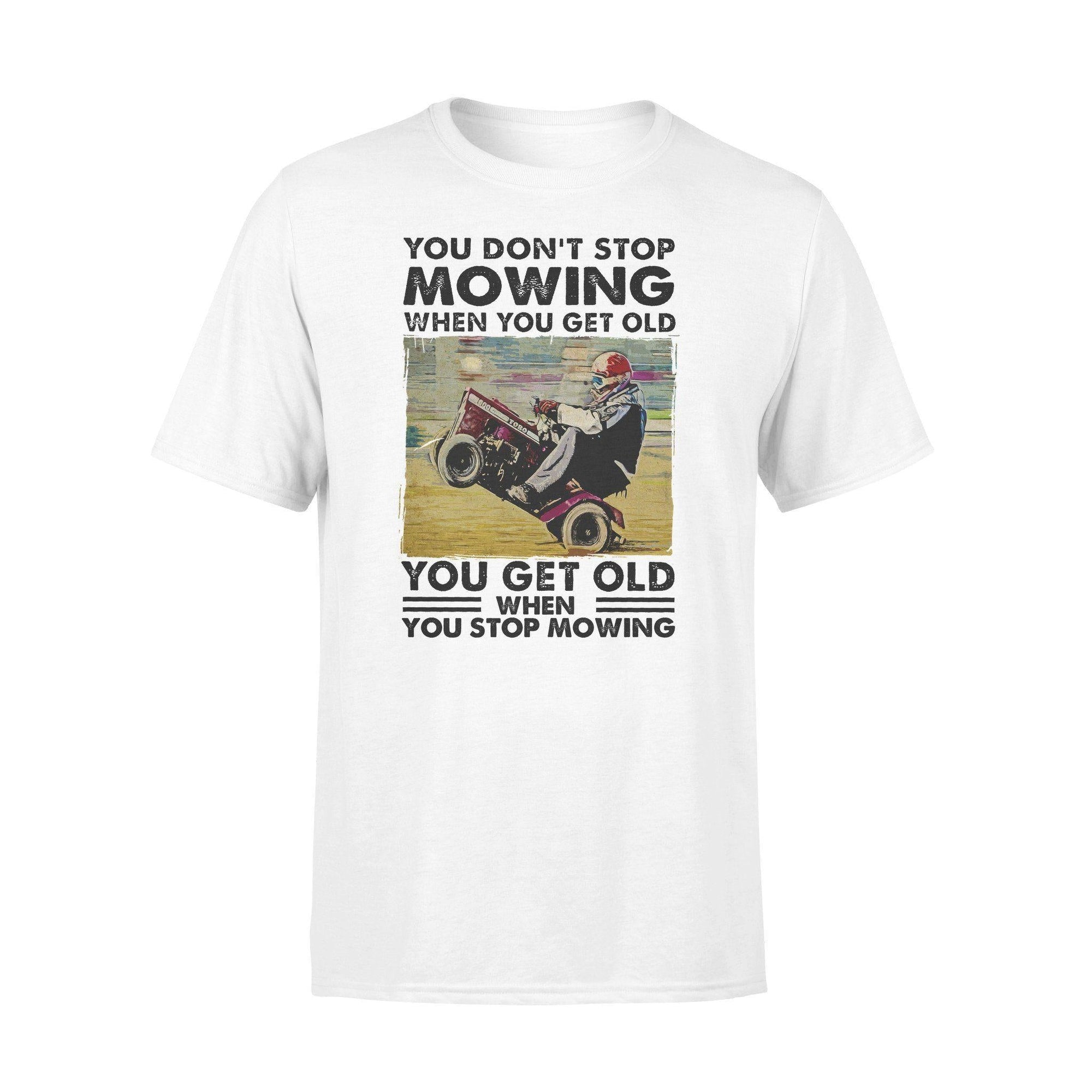 Lawn Mower You Don't Stop Mowing - Standard T-shirt - PERSONAL84