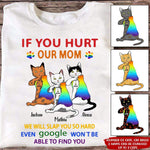 LGBT Cat Custom T Shirt If You Hurt Our Mom Pride Personalized Gift - PERSONAL84