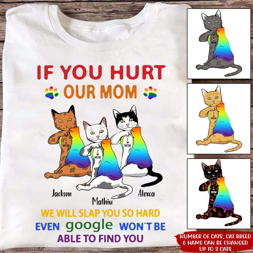 LGBT Cat Custom T Shirt If You Hurt Our Mom Pride Personalized Gift - PERSONAL84