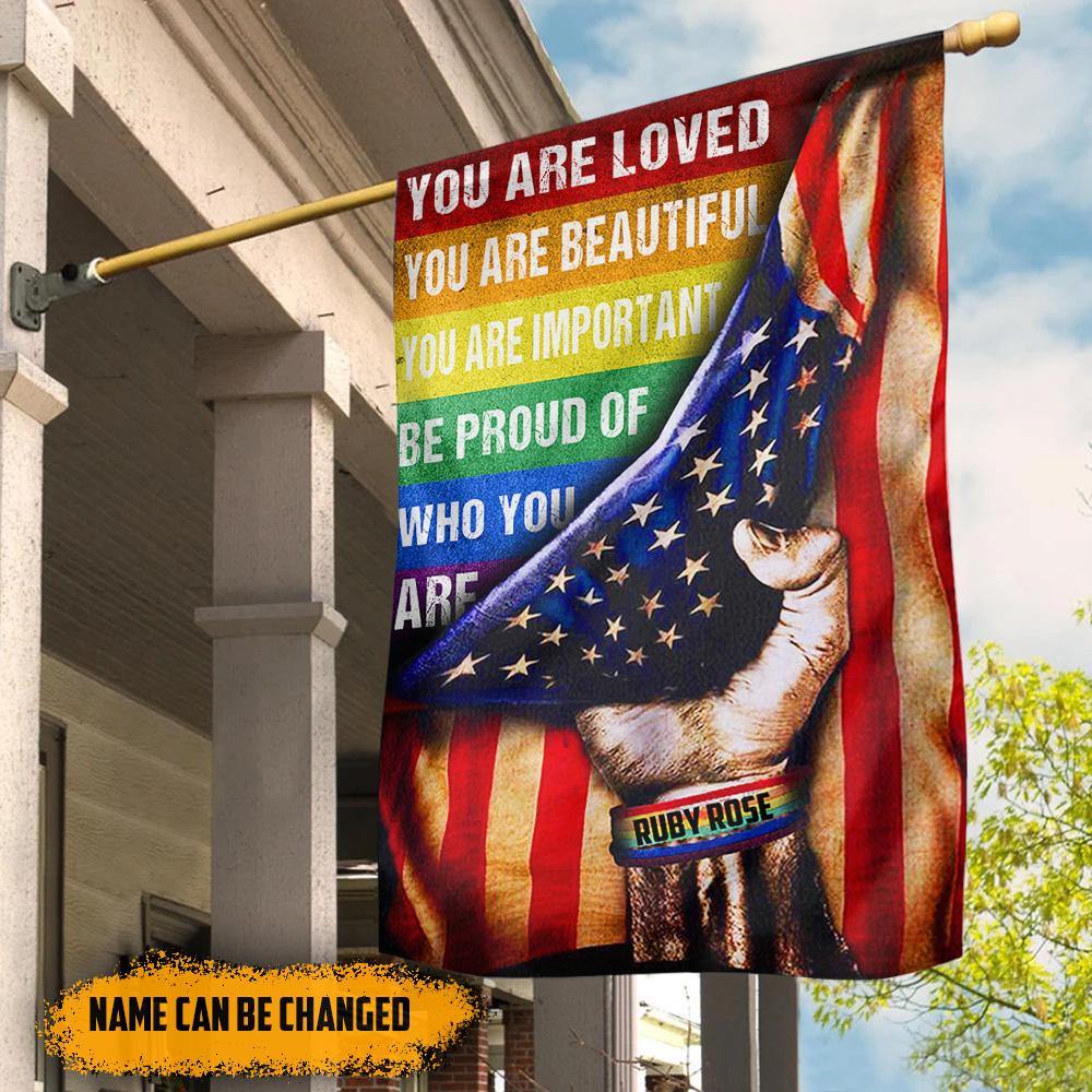 LGBT Custom Pride Flag You Are Loved You Are Beautiful You Are Important Personalized Gift - PERSONAL84