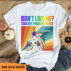 LGBT Custom T Shirt Savage Don&#39;t Like Me Personalized Gift - PERSONAL84