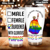 LGBT Custom Tumbler Burdened With Glorious Purpose Personalized Gift - PERSONAL84