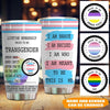 LGBT Custom Tumbler I Am Who I Am Meant To Be This Is Me Pride Month Personalized Gift - PERSONAL84