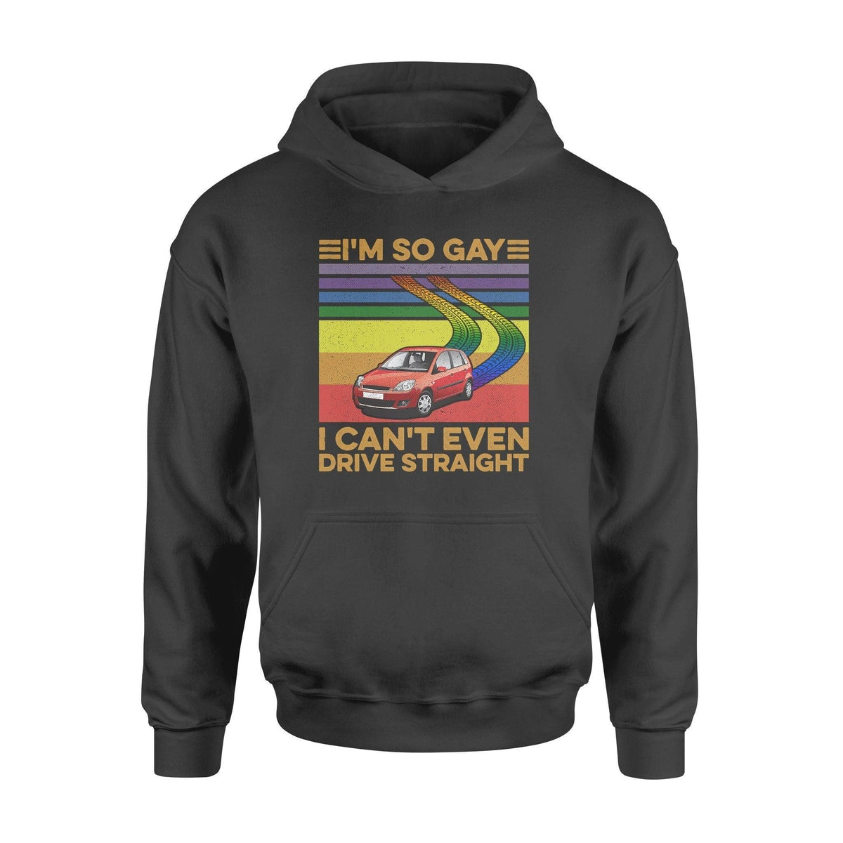 LGBT I'm So Gay I Can't Even Drive Straigth LGBT - Standard Hoodie - PERSONAL84