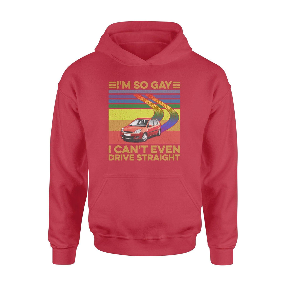 LGBT I'm So Gay I Can't Even Drive Straigth LGBT - Standard Hoodie - PERSONAL84