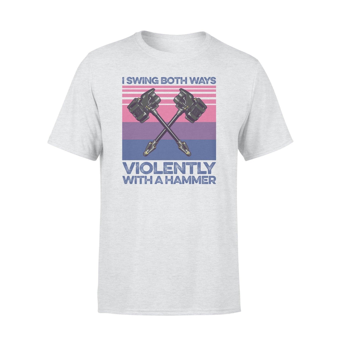 LGBT I Swing Both Ways Violently With A Hammer - Standard T-shirt - PERSONAL84